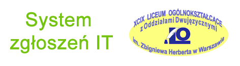 XCIX Liceum Ogólnokształcące z Oddziałami Dwujęzycznymi im. Zbigniewa Herberta - System zgłoszeń IT